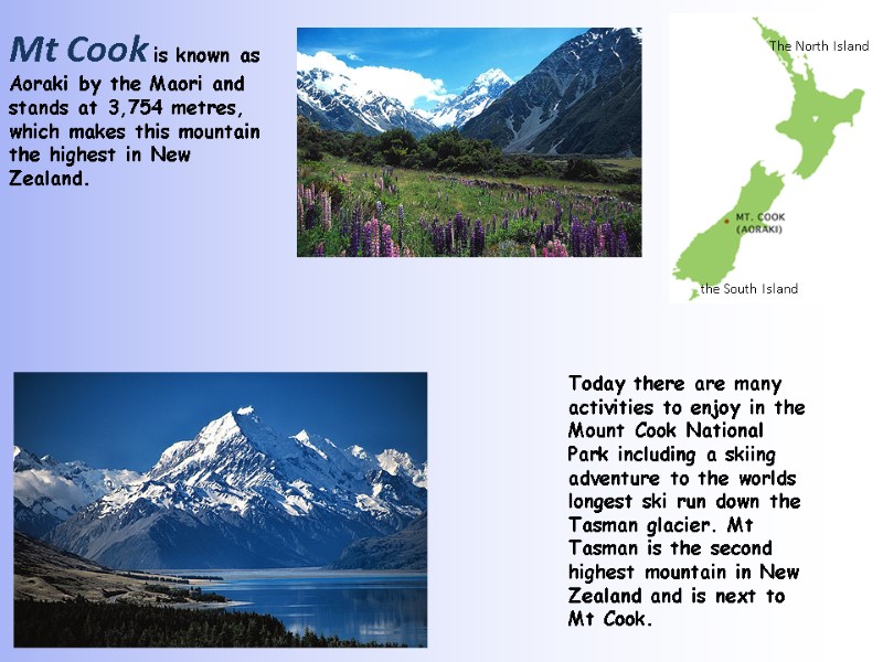 Today there are many activities to enjoy in the Mount Cook National Park including